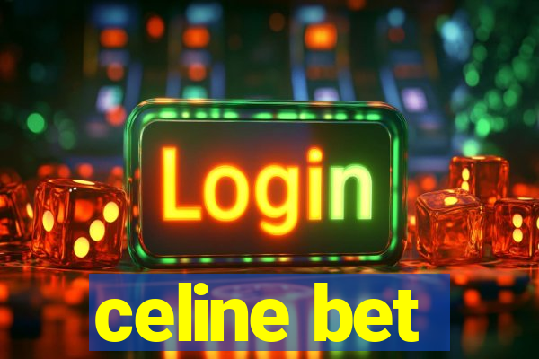 celine bet